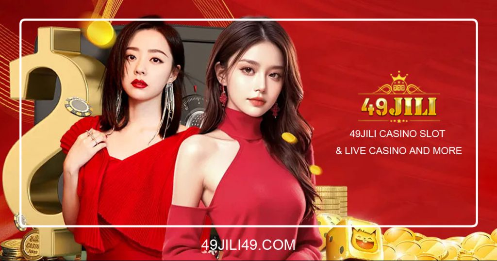 49jili 49jili Casino Slot & Live Casino and more